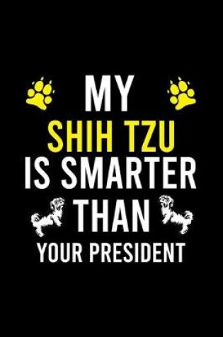 Cover of My Shih Tzu Is Smarter Than Your President