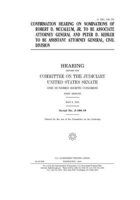 Book cover for Confirmation hearing on nominations of Robert D. McCallum, Jr. to be Associate Attorney General and Peter D. Keisler to be Assistant Attorney General, Civil Division