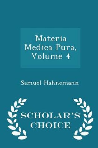 Cover of Materia Medica Pura, Volume 4 - Scholar's Choice Edition