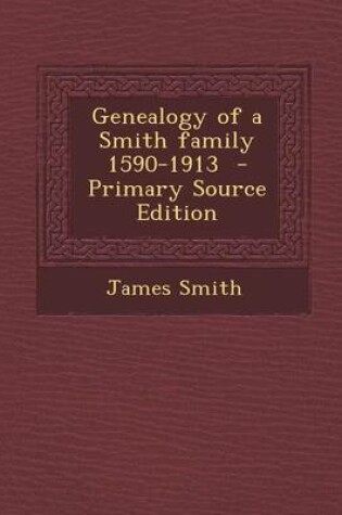 Cover of Genealogy of a Smith Family 1590-1913