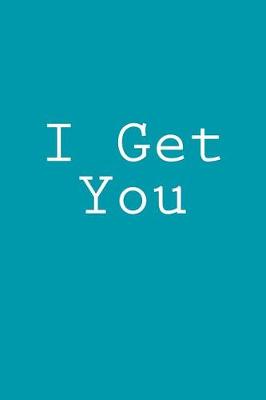 Book cover for I Get You