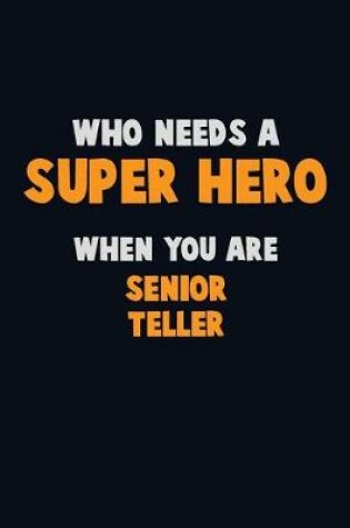 Cover of Who Need A SUPER HERO, When You Are Senior Teller