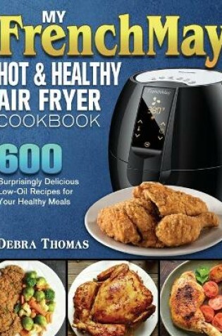 Cover of My FrenchMay Hot and Healthy Air Fryer Cookbook
