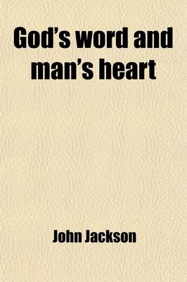 Book cover for God's Word and Man's Heart; The Gospel the Key to the Problems of Man's Moral Nature, Sermons