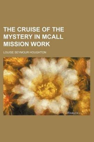 Cover of The Cruise of the Mystery in McAll Mission Work