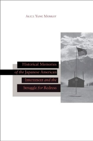 Cover of Historical Memories of the Japanese American Internment and the Struggle for Redress