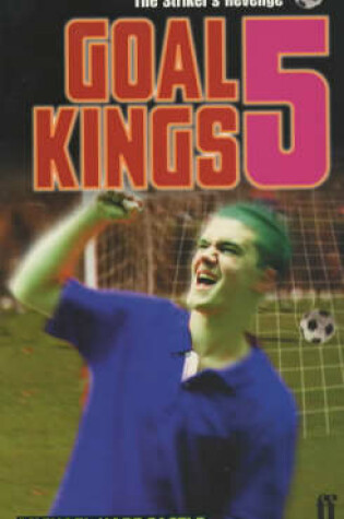 Cover of Goal Kings Book 5: The Striker's Revenge