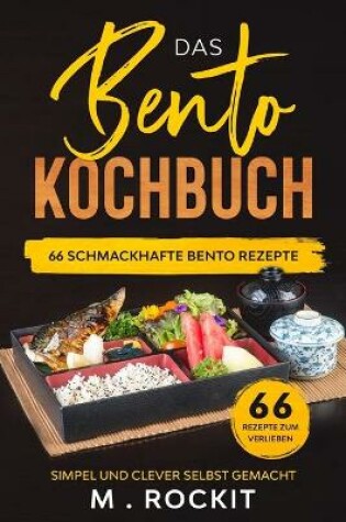 Cover of Das Bento Kochbuch, 66 Schmackhafte Bento Rezepte