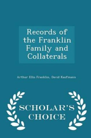 Cover of Records of the Franklin Family and Collaterals - Scholar's Choice Edition