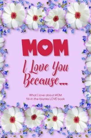 Cover of Mom, I Love You Because