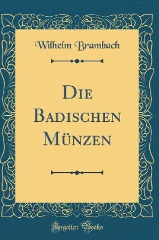 Cover of Die Badischen Münzen (Classic Reprint)