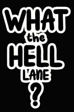 Cover of What the Hell Lane?