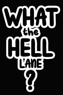 Book cover for What the Hell Lane?
