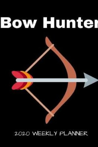 Cover of Bow Hunter 2020 Weekly Planner