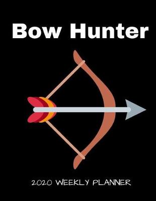 Book cover for Bow Hunter 2020 Weekly Planner