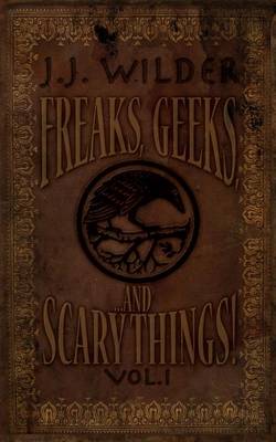 Book cover for Freaks, Geeks, and Scary Things Vol. 1