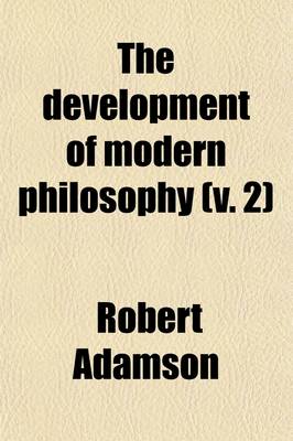 Book cover for The Development of Modern Philosophy (Volume 2); With Other Lectures and Essays