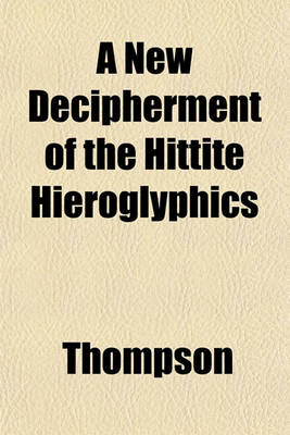 Book cover for A New Decipherment of the Hittite Hieroglyphics