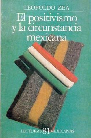 Cover of El Positivismo y La Circunstancia Mexicana