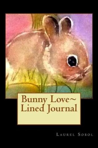 Cover of Bunny Love Lined Journal