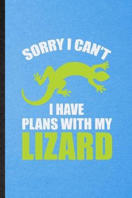 Book cover for Sorry I Can't I Have Plans with My Lizard