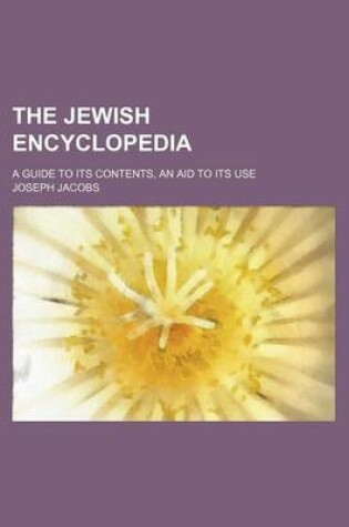 Cover of The Jewish Encyclopedia; A Guide to Its Contents, an Aid to Its Use