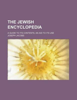 Book cover for The Jewish Encyclopedia; A Guide to Its Contents, an Aid to Its Use