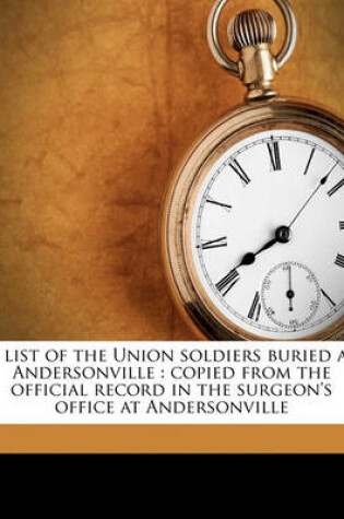 Cover of A List of the Union Soldiers Buried at Andersonville