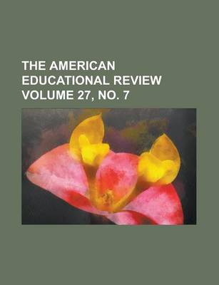 Book cover for The American Educational Review Volume 27, No. 7