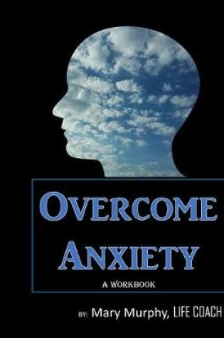 Cover of Overcome Anxiety - A Workbook