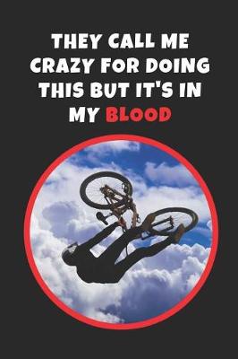 Book cover for They Call Me Crazy For Doing This But It's In My Blood