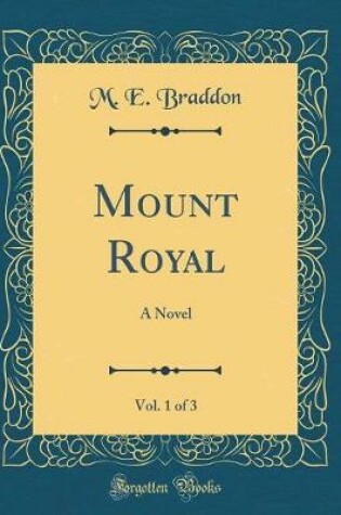 Cover of Mount Royal, Vol. 1 of 3: A Novel (Classic Reprint)