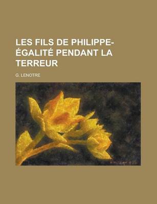 Book cover for Les Fils de Philippe-Egalite Pendant La Terreur