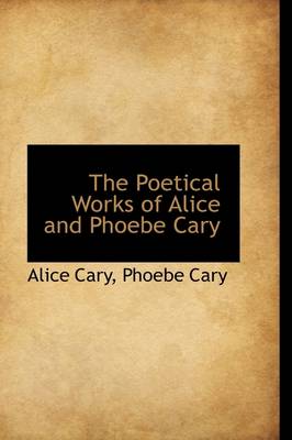 Book cover for The Poetical Works of Alice and Phoebe Cary