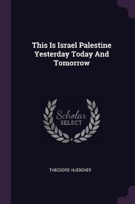 Book cover for This Is Israel Palestine Yesterday Today and Tomorrow