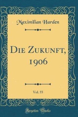 Cover of Die Zukunft, 1906, Vol. 55 (Classic Reprint)