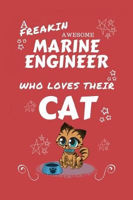 Book cover for A Freakin Awesome Marine Engineer Who Loves Their Cat