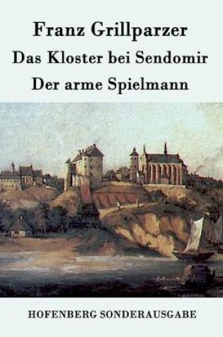 Cover of Das Kloster bei Sendomir / Der arme Spielmann