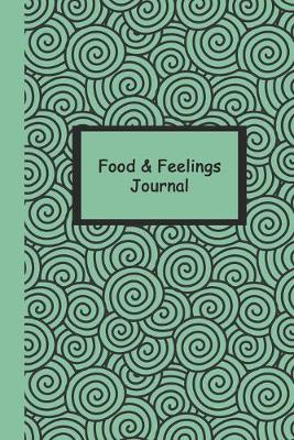 Book cover for Food and Feelings Journal (Green Swirls) 6x9