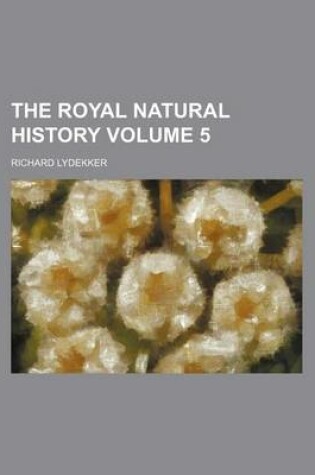 Cover of The Royal Natural History Volume 5