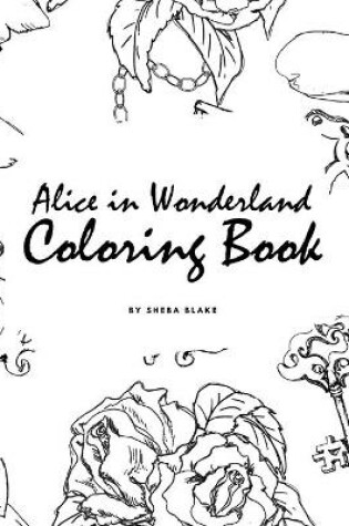 Cover of Alice in Wonderland Coloring Book for Young Adults and Teens (8.5x8.5 Coloring Book / Activity Book)