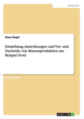 Book cover for Entstehung, Auswirkungen und Vor- und Nachteile von Massenproduktion am Beispiel Ford