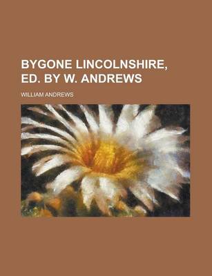 Book cover for Bygone Lincolnshire, Ed. by W. Andrews