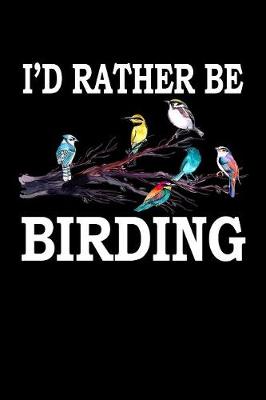 Book cover for I'd Rather Be Birding