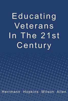 Book cover for Educating Veterans in the 21st Century