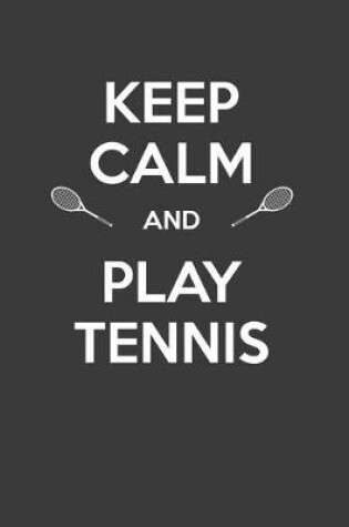 Cover of Keep Calm And Play Tennis