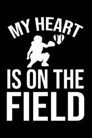 Cover of My Heart Is On The Field