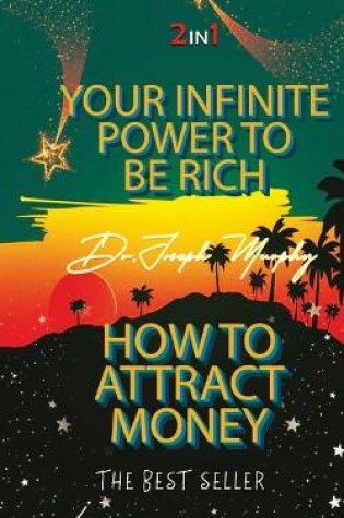 Cover of Your Infinite Power to be Rich & How to Attract Money