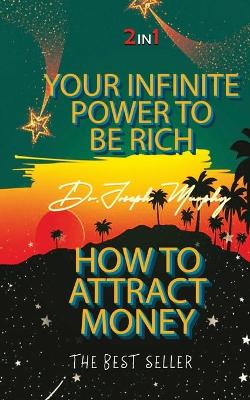 Book cover for Your Infinite Power to be Rich & How to Attract Money