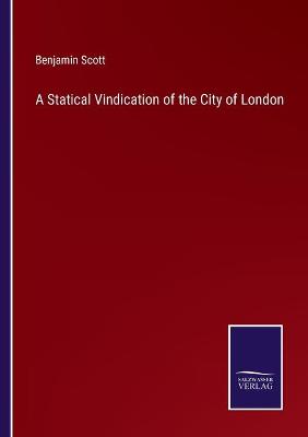 Book cover for A Statical Vindication of the City of London